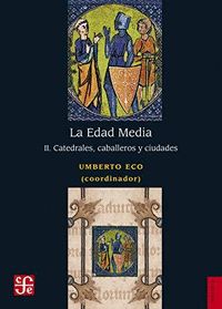 EDAD MEDIA II CATEDRALES CABALLEROS Y CIUDADES,LA