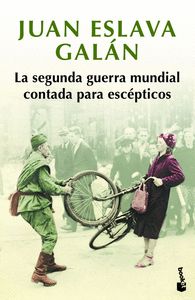 LA SEGUNDA GUERRA MUNDIAL CONTADA PARA ESCÉPTICOS