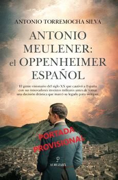 ANTONIO MEULENER:EL OPPENHEIMER ESPAÑOL