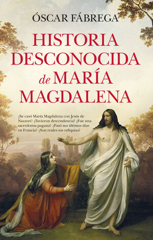 HITORIA DESCONOCIDA DE MARIA MAGDALENA