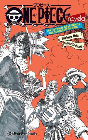 ONE PIECE LAS HISTORIAS DE LA BANDA DEL SOMBRERO DE PAJA (NOVELA)