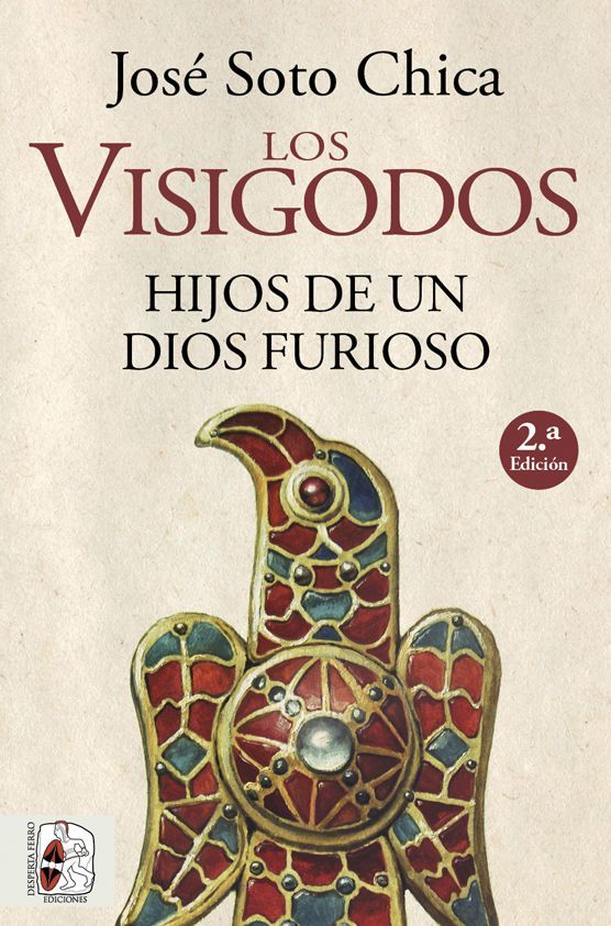 LOS VISIGODOS. HIJOS DE UN DIOS FURIOSO