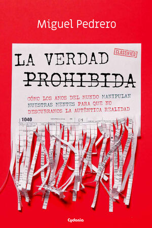 LA VERDAD PROHIBIDA (CÓMO LOS AMOS DEL MUNDO MANIPULAN NUESTRAS MENTES PARA QUE