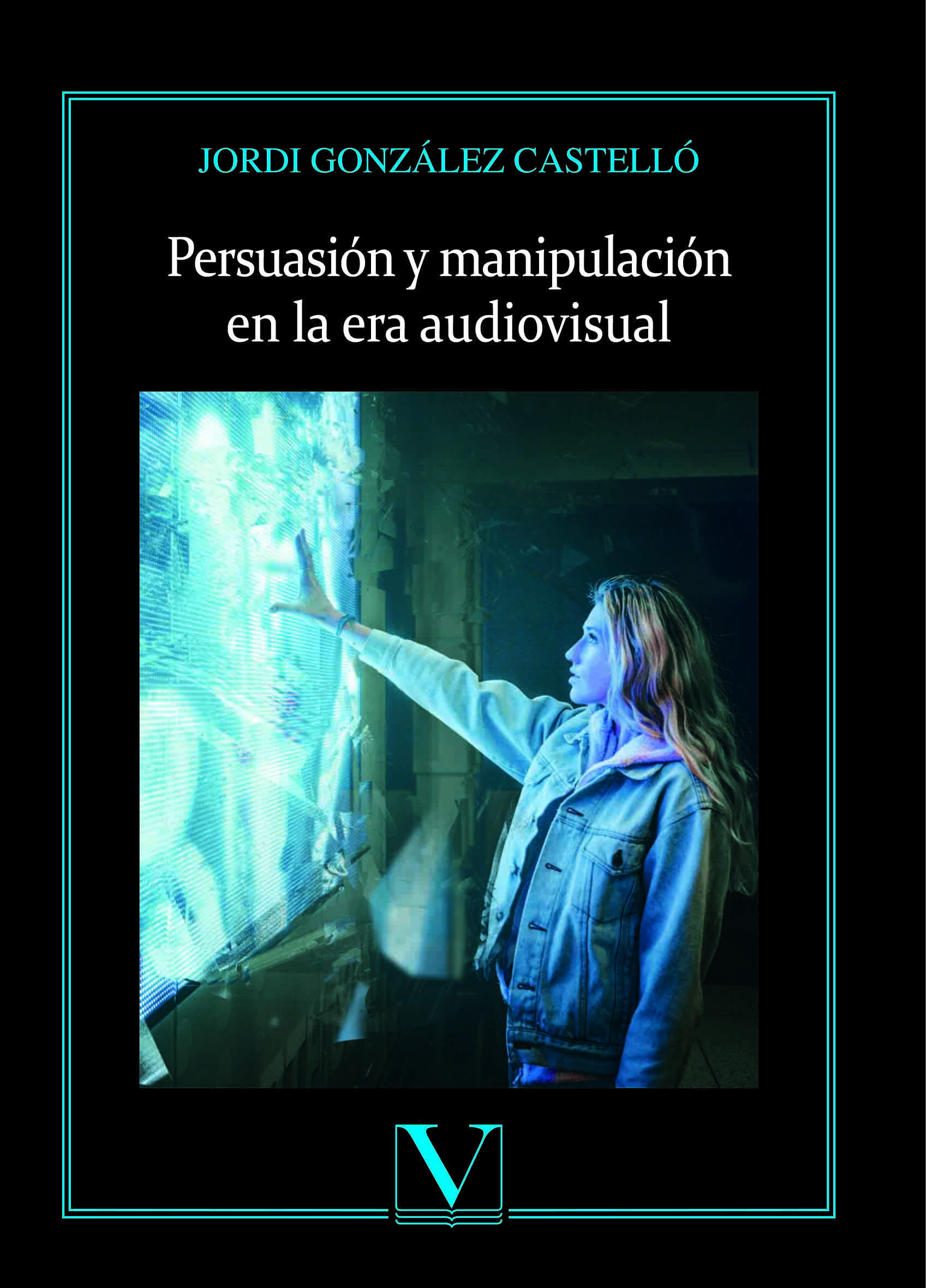 PERSUASIÓN Y MANIPULACIÓN EN LA ERA AUDIOVISUAL