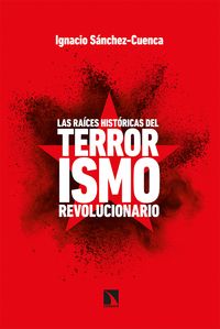 LAS RAÍCES HISTÓRICAS DEL TERRORISMO REVOLUCIONARIO