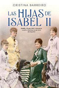 LAS HIJAS DE ISABEL II - ISABEL, PILAR, PAZ Y EULA