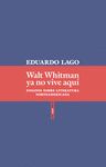 WALT WHITMAN YA NO VIVE AQUÍ