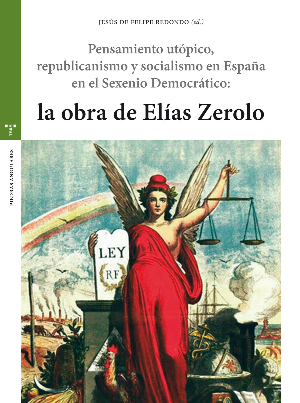 PENSAMIENTO UTÓPICO, REPUBLICANISMO Y SOCIALISMO EN ESPAÑA EN EL SEXENIO DEMOCRÁTICO: LA OBRA DE ELÍAS ZEROLO