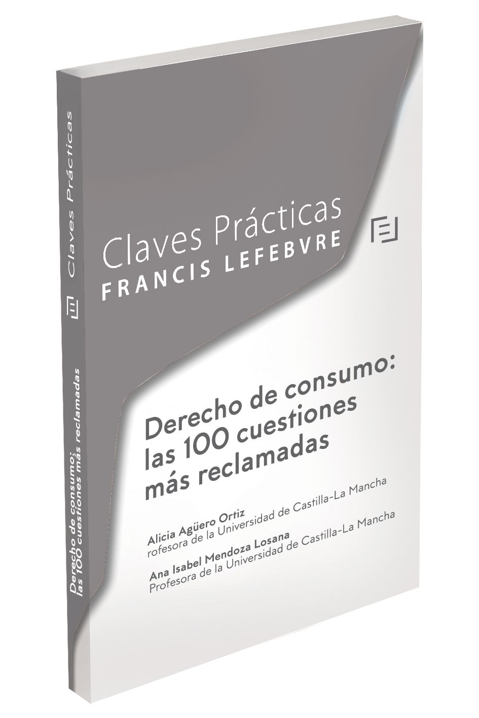 CLAVES PRÁCTICAS DERECHO DE CONSUMO: LAS 100 CUESTIONES MÁS RECLAMADAS