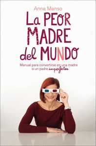 PEOR MADRE DEL MUNDO, LA - MANUAL PARA CONVERTIRSE