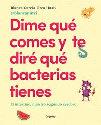 DIME QU? COMES Y TE DIR? QU? BACTERIAS TIENES