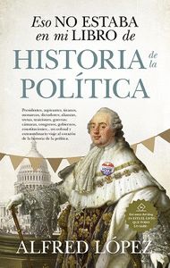 ESO NO ESTABA EN MI LIBRO DE HISTORIA DE LA POLITICA