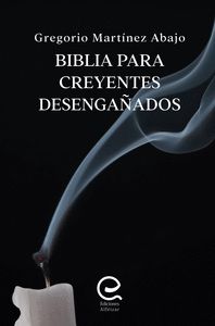 BIBLIA PARA CREYENTES DESENGAÑADOS