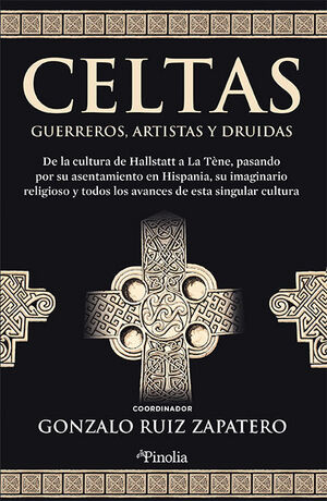 CELTAS. GUERREROS, ARTISTAS Y DRUIDAS