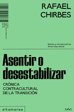 ASENTIR O DESESTABILIZAR. CRÓNICA CONTRACULTURAL DE LA TRANSICIÓN. CHIRBES,  RAFAEL. 9788419583208 Libreralia