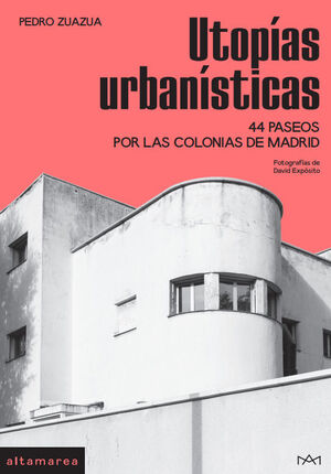 UTOPIAS URBANISTICAS - 44 PASEOS POR LAS COLONIAS