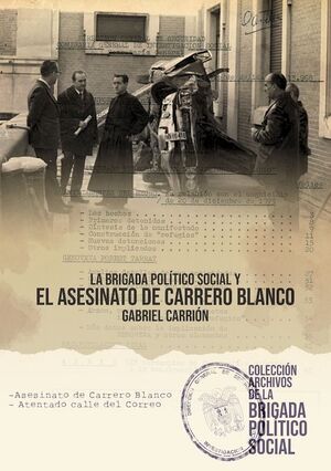 LA BRIGADA POLÍTICO SOCIAL Y EL ATENTADO DE CARRERO BLANCO