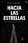 HACIA LAS ESTRELLAS: UNA PEQUEÑA GUÍA DEL UNIVERSO