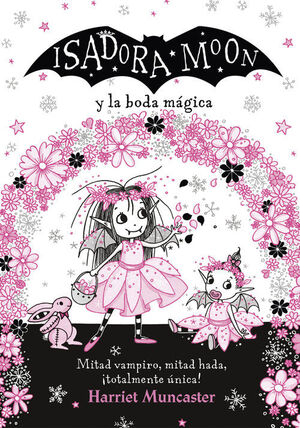 ISADORA MOON Y LA BODA MÁGICA (GRANDES HISTORIAS DE ISADORA MOON 3)