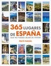 365 LUGARES DE ESPAÑA QUE NO PUEDES DEJA