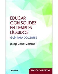 EDUCAR CON SOLIDEZ EN TIEMPOS LIQUIDOS