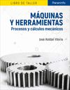 MÁQUINAS Y HERRAMIENTAS. PROCESOS Y CÁLCULOS MECÁNICOS