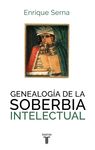 GENEALOGÍA DE LA SOBERBIA INTELECTU