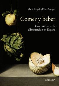 COMER Y BEBER - UNA HISTORIA DE LA ALIMENTACION EN