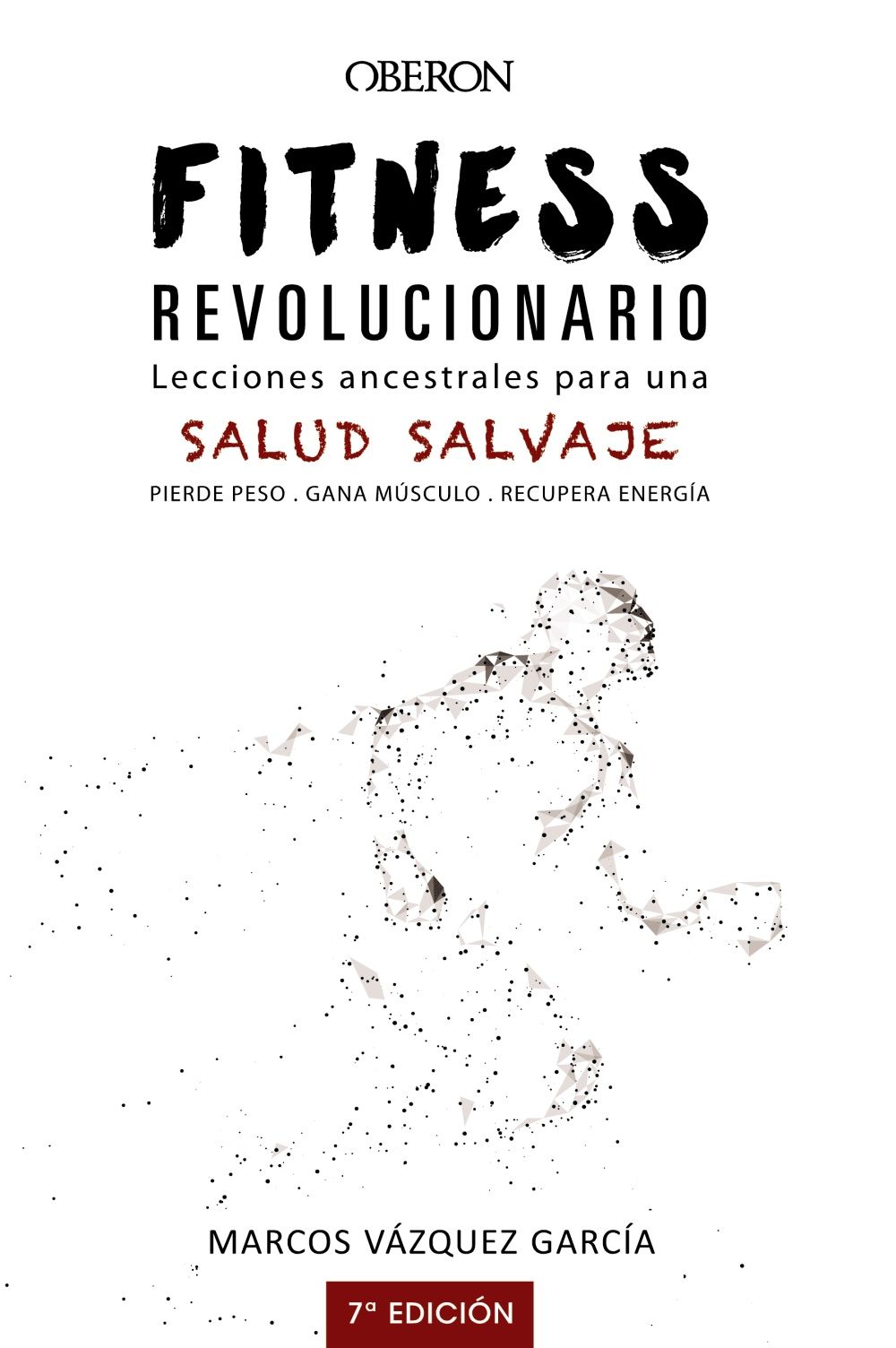 FITNESS REVOLUCIONARIO. LECCIONES ANCESTRALES PARA UNA SALUD SALVAJE