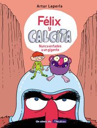 FELIX Y CALCITA 2 NUNCA ENFADES A UN  GIGANTE