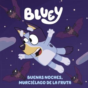 BLUEY CUENTO. BUENAS NOCHES MURCIELAGO