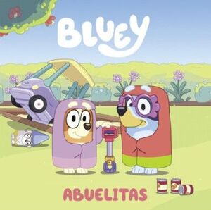 BLUEY. UN CUENTO - ABUELITAS (EDICIÓN EN ESPAÑOL)