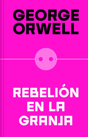 REBELION EN LA GRANJA (EDICION DEFINITIVA AVALADA POR THE ORWELL ESTATE)