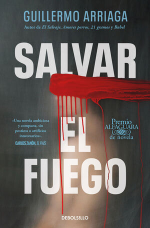 SALVAR EL FUEGO (PREMIO ALFAGUARA DE NOVELA 2020)