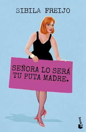 SEÑORA LO SERA TU PUTA MADRE