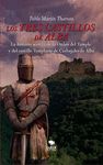 LOS TRES CASTILLOS DE ALBA. LA HISTORIA SECRETA DE LA ORDEN DEL TEMPLE Y DEL CAS
