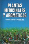 PLANTAS MEDICINALES Y AROMÁTICAS. ESTUDIO, CULTIVO Y PROCE- SADO