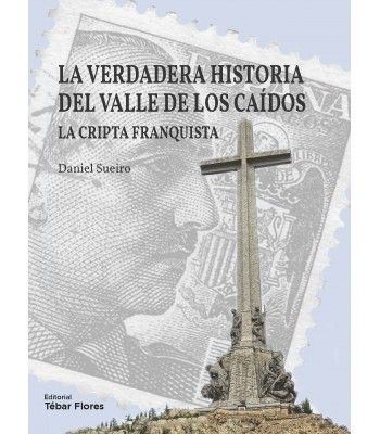 LA VERDADERA HISTORIA DEL VALLE DE LOS CAÍDOS