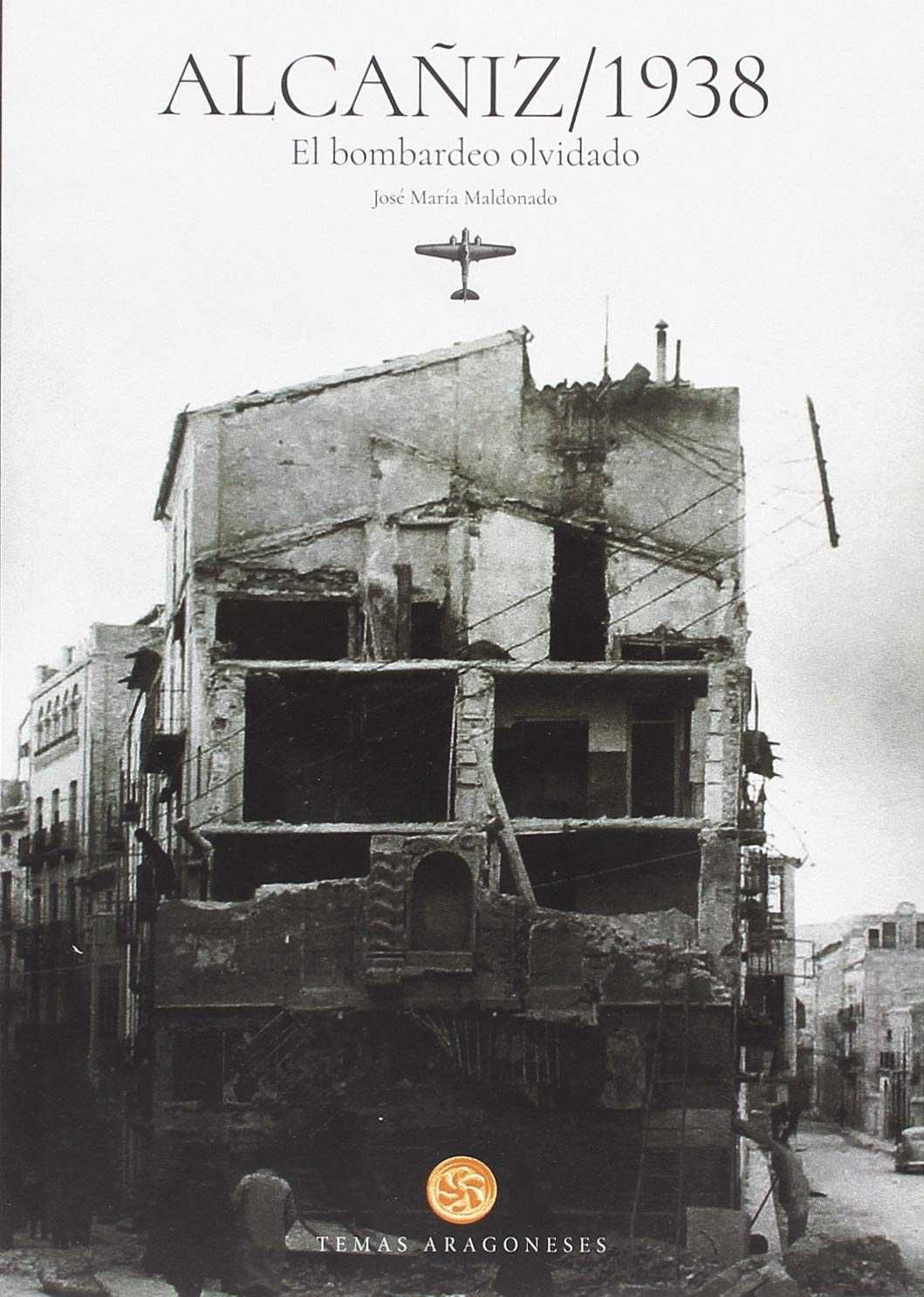 ALCAÑIZ 1938. EL BOMBARDEO OLVIDADO