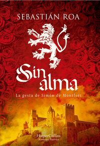 SIN ALMA LA GESTA DE SIMON DE MONTFORT