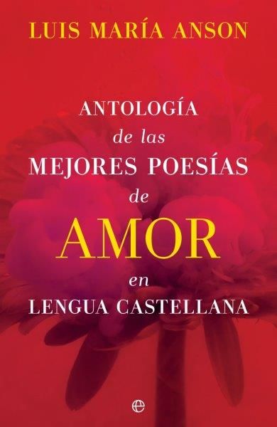 ANTOLOGÍA DE LAS MEJORES POESÍAS DE AMOR EN LENGUA CASTELLANA