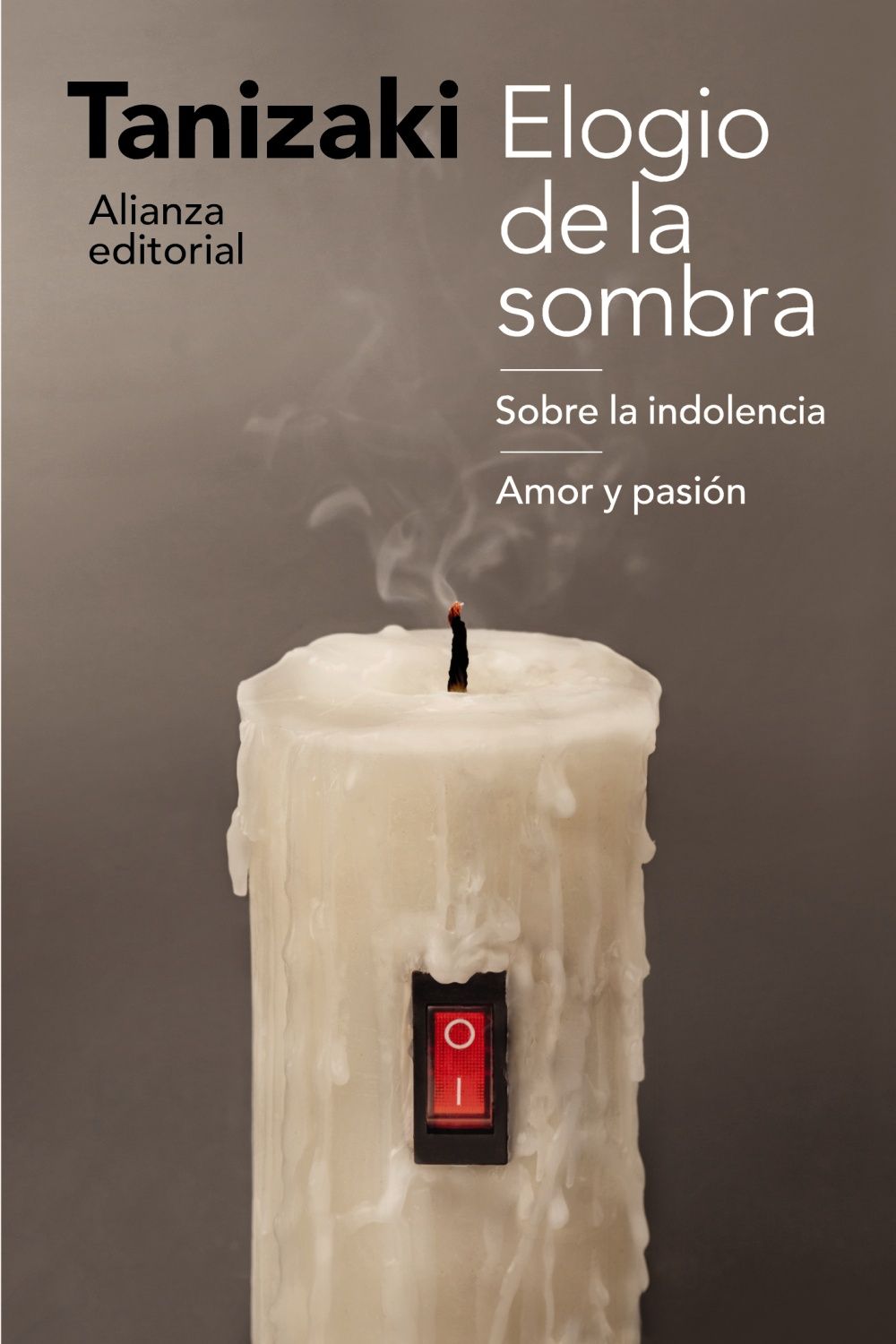 ELOGIO DE LA SOMBRA / SOBRE LA INDOLENCIA / AMOR Y PASIÓN