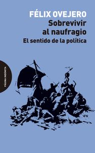 SOBREVIVIR AL NAUFRAGIO - EL SENTIDO DE LA POLITIC