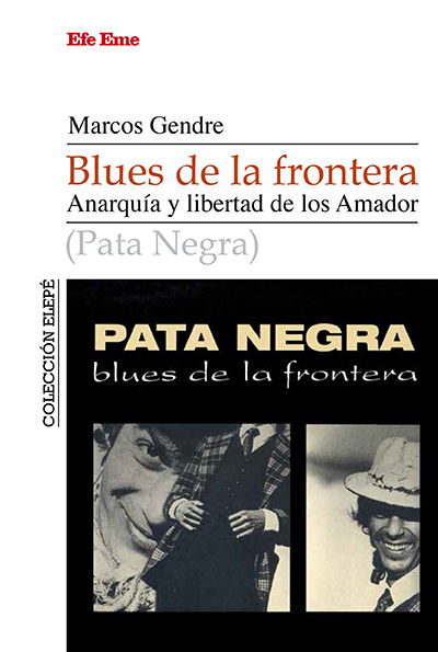 BLUES DE LA FRONTERA. ANARQUÍA Y LIBERTADA DE LOS AMADOR