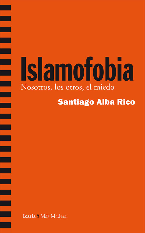 ISLAMOFOBIA:NOSOTROS, LOS OTROS, EL MIEDO.(MAS MAD