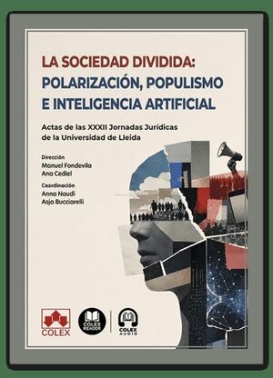 LA SOCIEDAD DIVIDIDA: POLARIZACIÓN, POPULISMO E INTELIGENCIA ARTIFICIAL