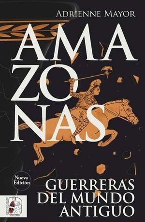 AMAZONAS. GUERRERAS DEL MUNDO ANTIGUO (NUEVA EDICIÓN)